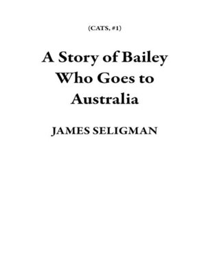 cover image of A Story of Bailey Who Goes to Australia